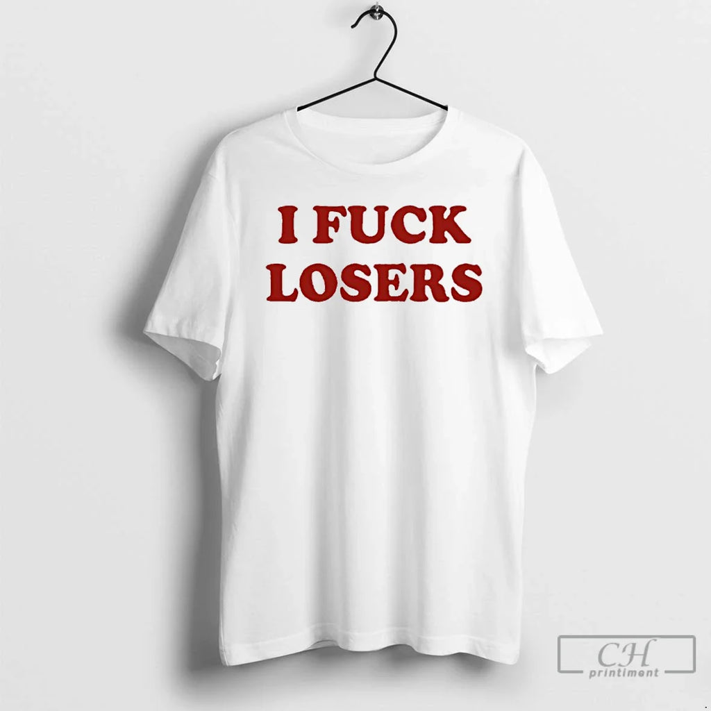 Classic I Fuck Losers Funny T-Shirts, Hoodie, Sweatshirt