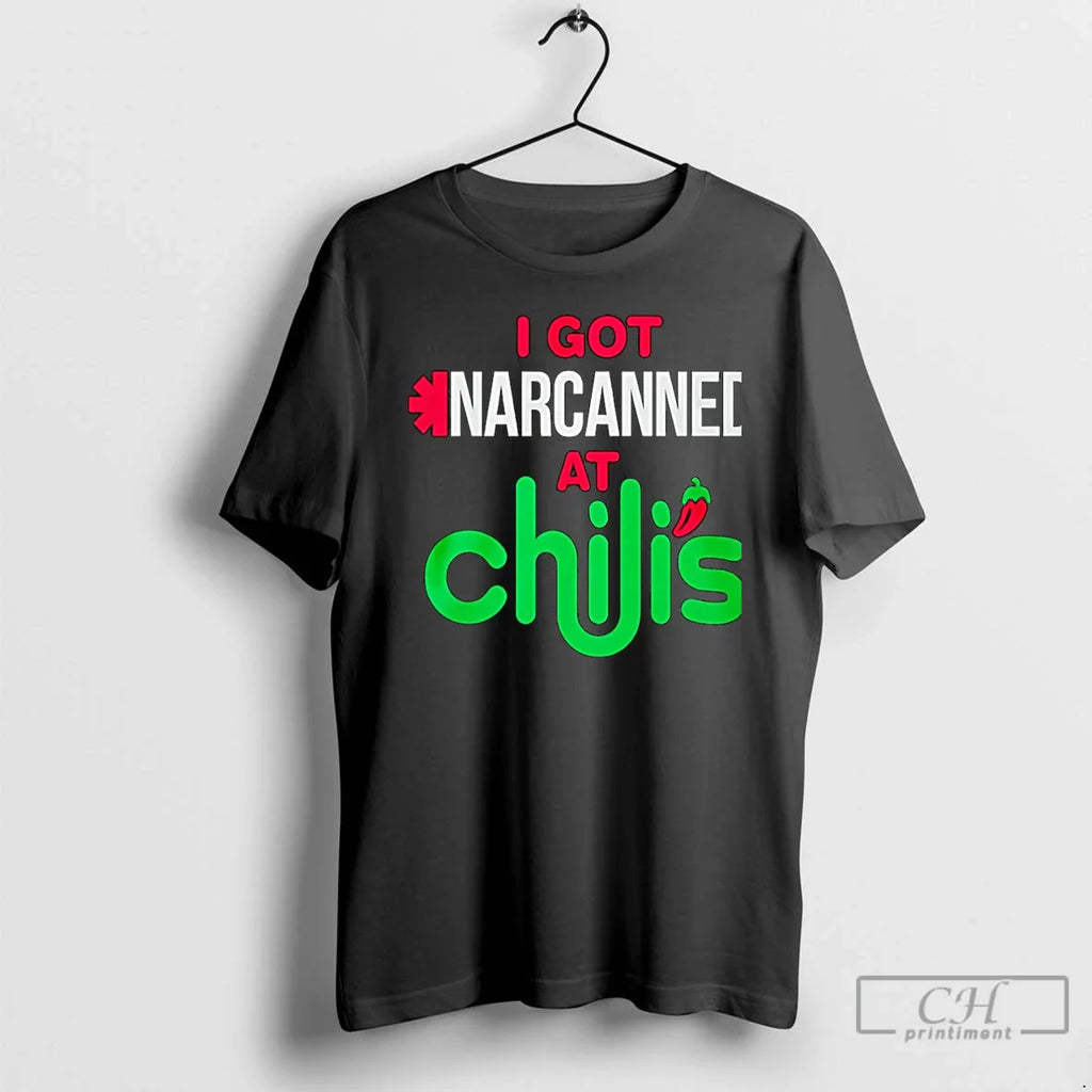 Classic I Got Narcanned Chilis T-Shirts, Hoodie, Sweatshirt