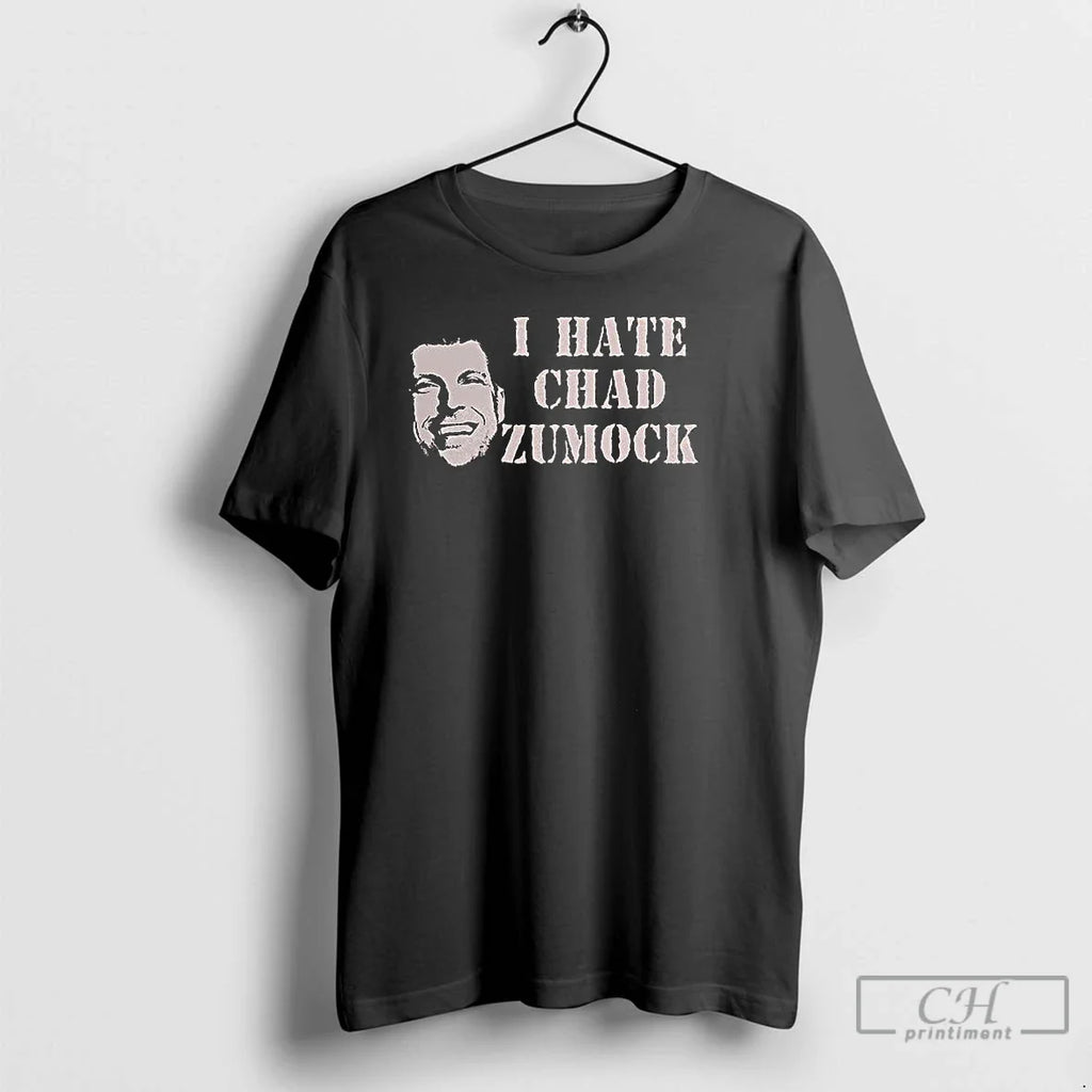Classic I Hate Chad Zumocks T-Shirts, Hoodie, Sweatshirt