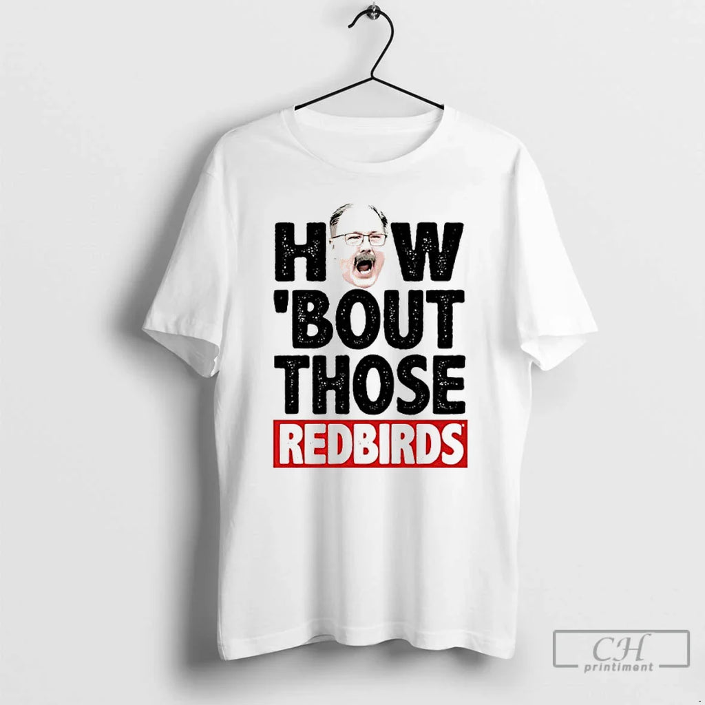 Classic Illinois State Redbirds How Bout Those Redbirds T-Shirts, Hoodie, Sweatshirt
