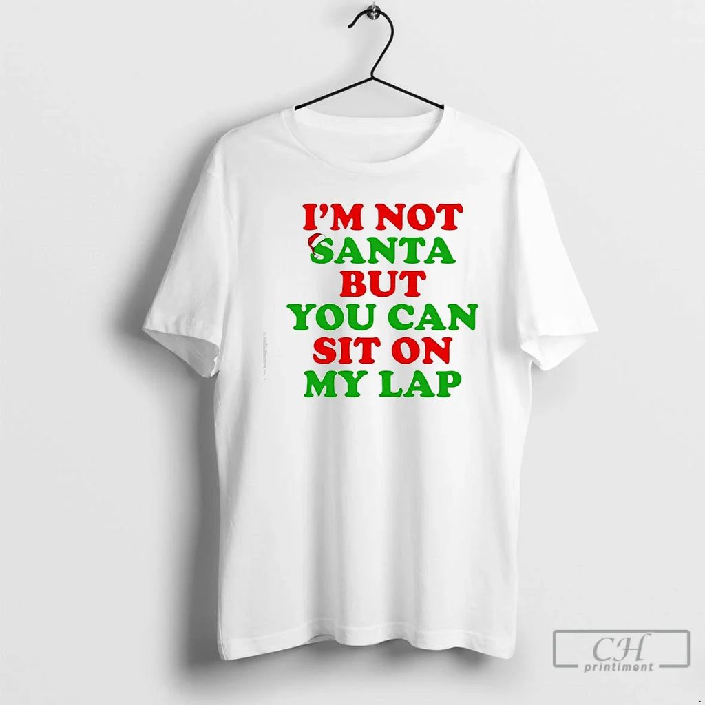 Classic Im Not Santa But You Can Sit My Lap T-Shirts, Hoodie, Sweatshirt