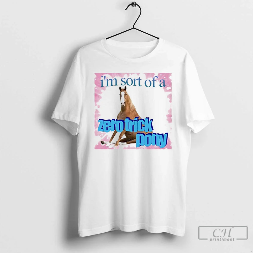 Classic Im Sort Zero Trick Pony T-Shirts, Hoodie, Sweatshirt