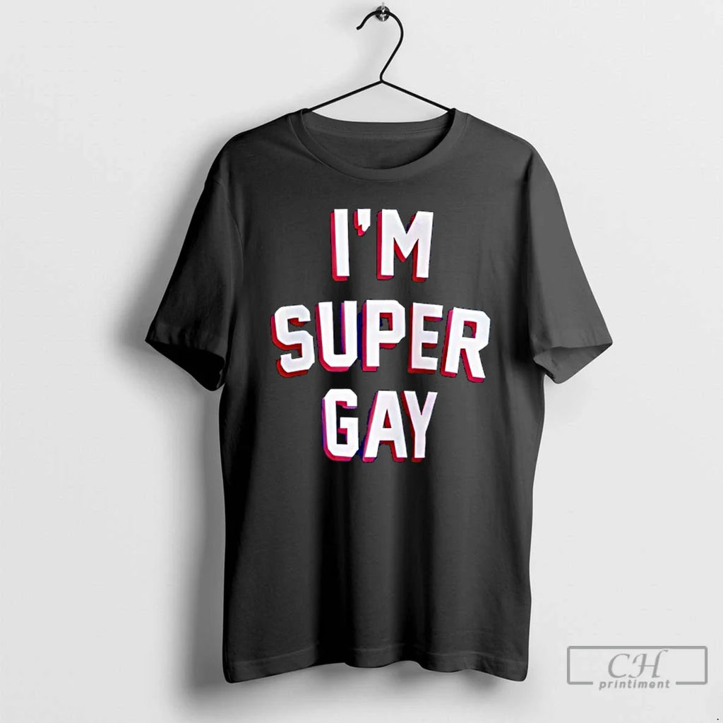 Classic Im Super Gay T-Shirts, Hoodie, Sweatshirt