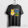 Classic Im Not Snack Im Full Street Taco Minion T-Shirts, Hoodie, Sweatshirt