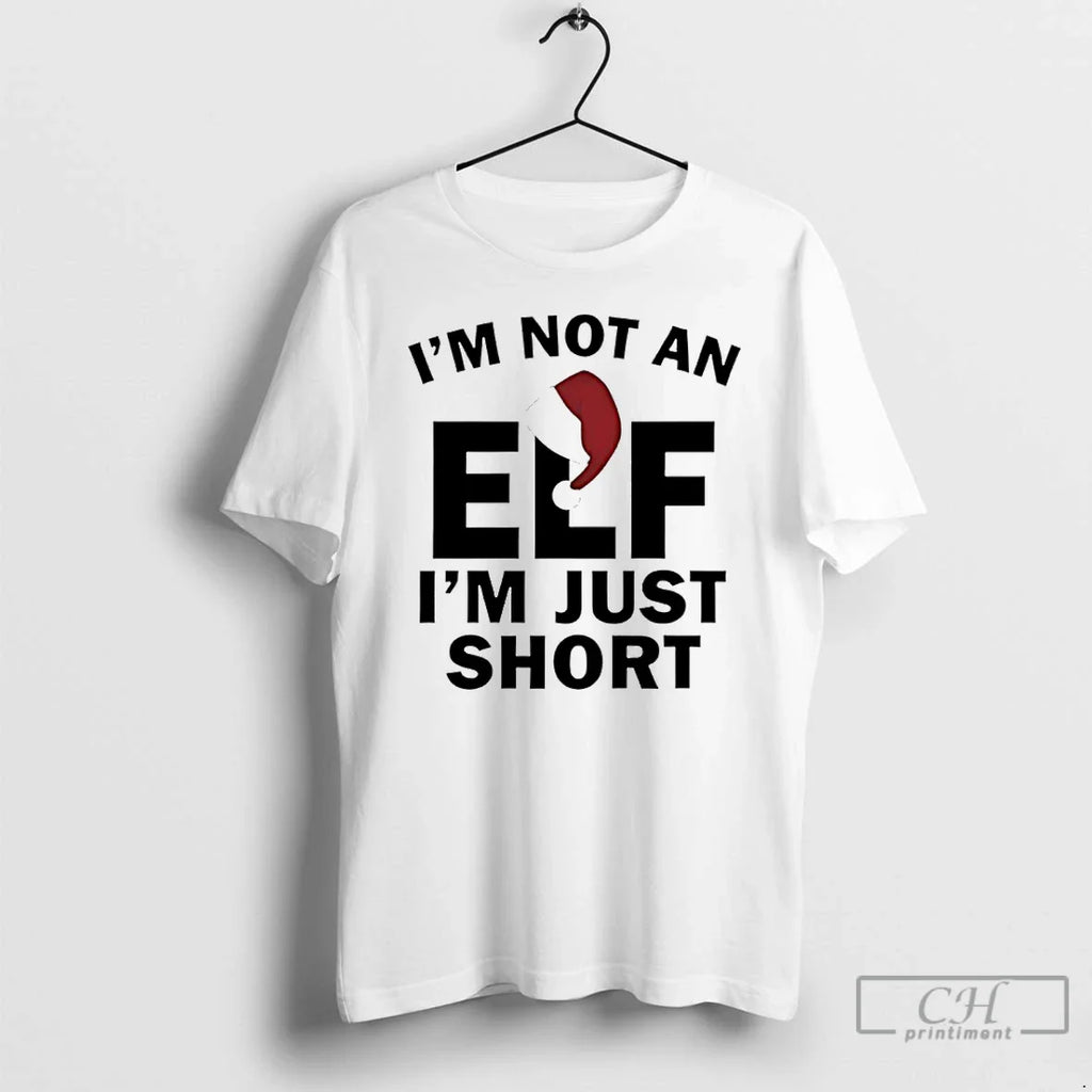 Classic Im Not Elf Im Just Short 2025 T-Shirts, Hoodie, Sweatshirt