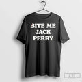 Classic Jack Perry Bite Me Jack Perry T-Shirts, Hoodie, Sweatshirt