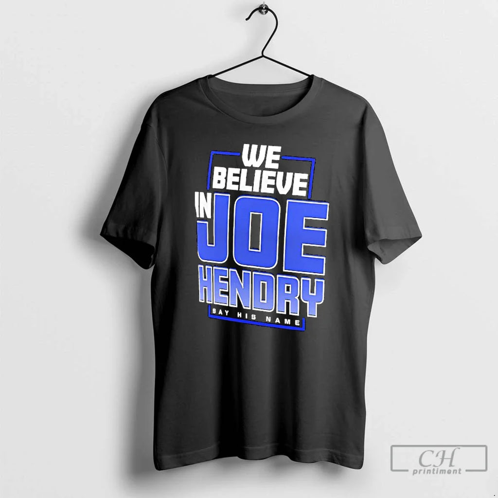 Classic Joe Hendry We Believe Joe Hendry Say His Name T-Shirts, Hoodie, Sweatshirt