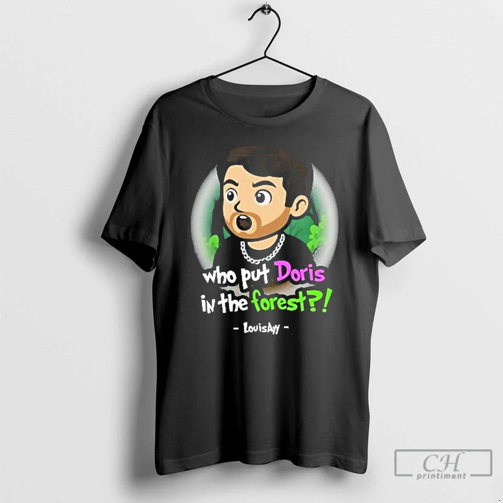 Classic Louisayy Who Put Doris Forest T-Shirts, Hoodie, Sweatshirt