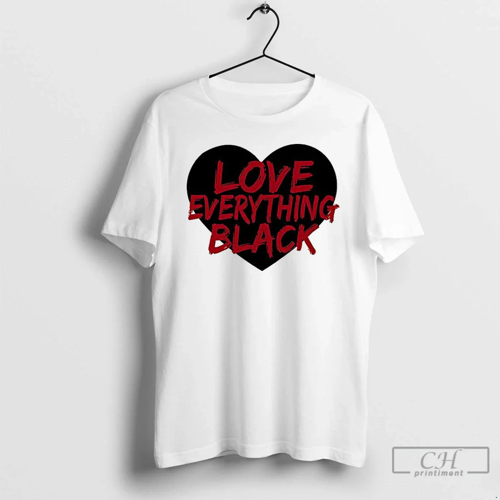 Classic Love Everything Black T-Shirts, Hoodie, Sweatshirt