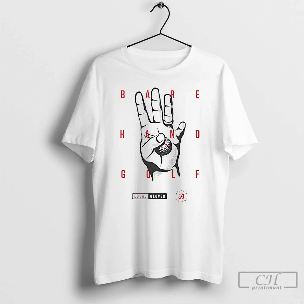Classic Lucas Glover Atlanta Drive Gc Bare Hand Golf T-Shirts, Hoodie, Sweatshirt