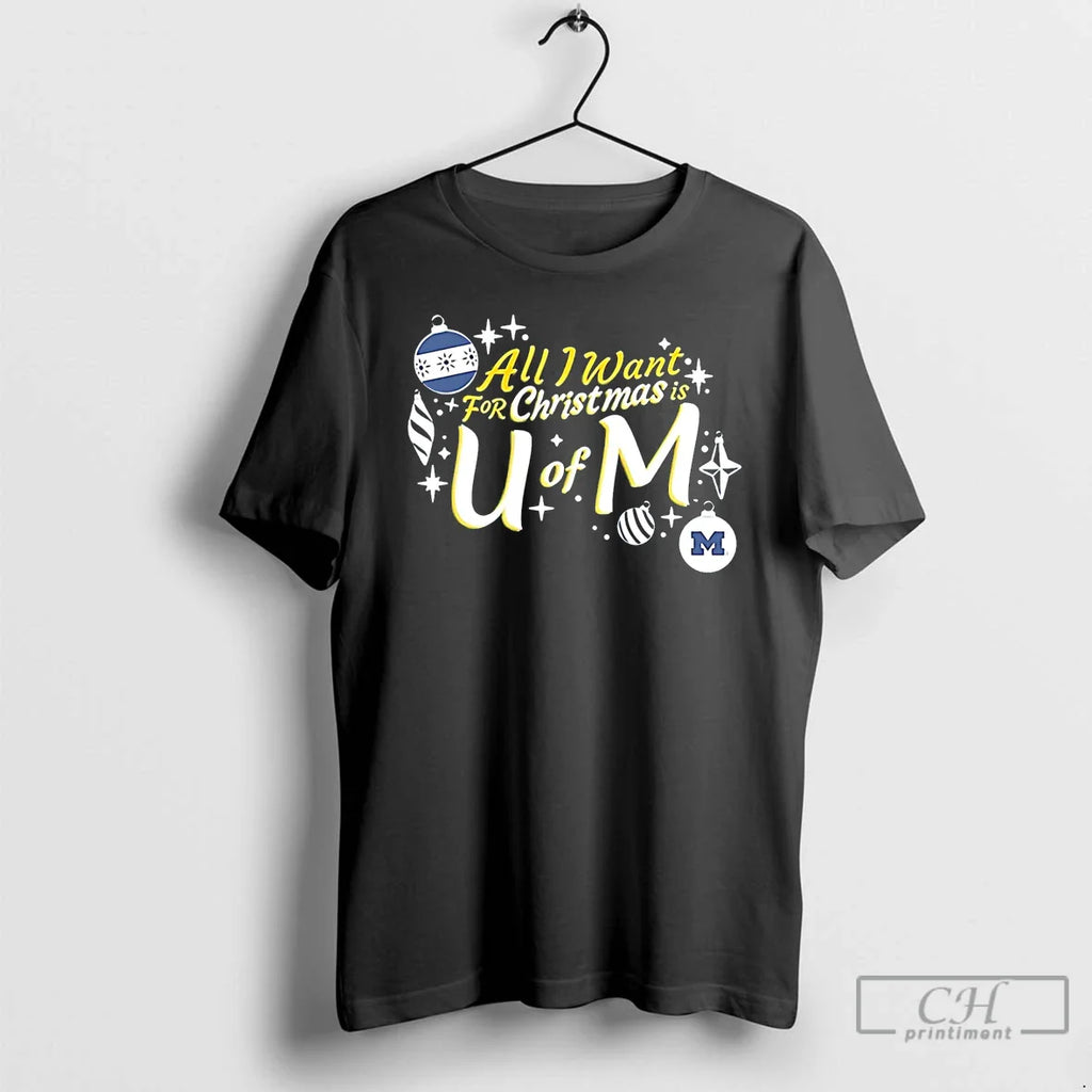 Classic Michigan Wolverines All I Want Is U M T-Shirts, Hoodie, Sweatshirt