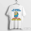 Classic Minion Course I Talk Myself Sometimes I Need Expert Advice T-Shirts, Hoodie, Sweatshirt