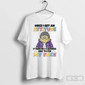 Classic Minion Once I Get Attitude Takes Me 3 5 Business Days T-Shirts, Hoodie, Sweatshirt