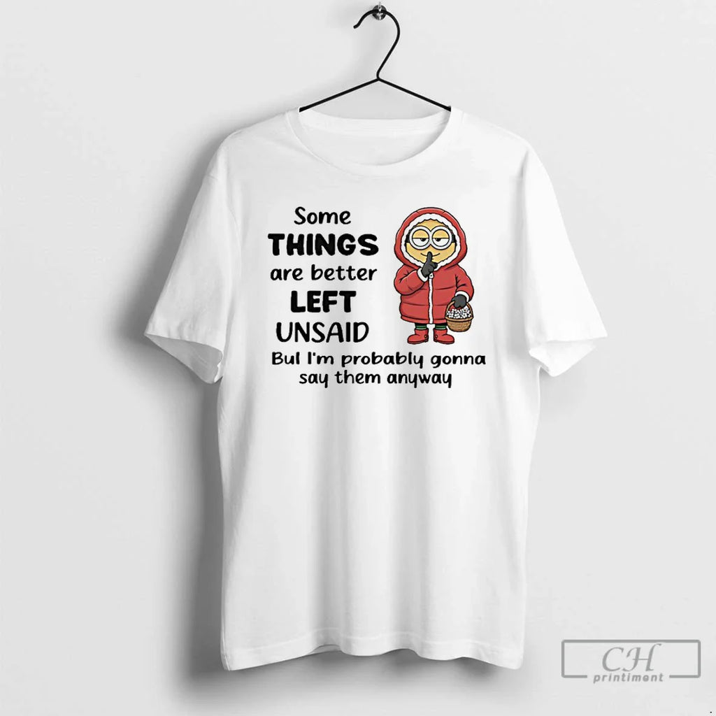 Classic Minion Some Things Are Better Left Unsaid Bul Im Probably Gonna Say Them Anyway T-Shirts, Hoodie, Sweatshirt