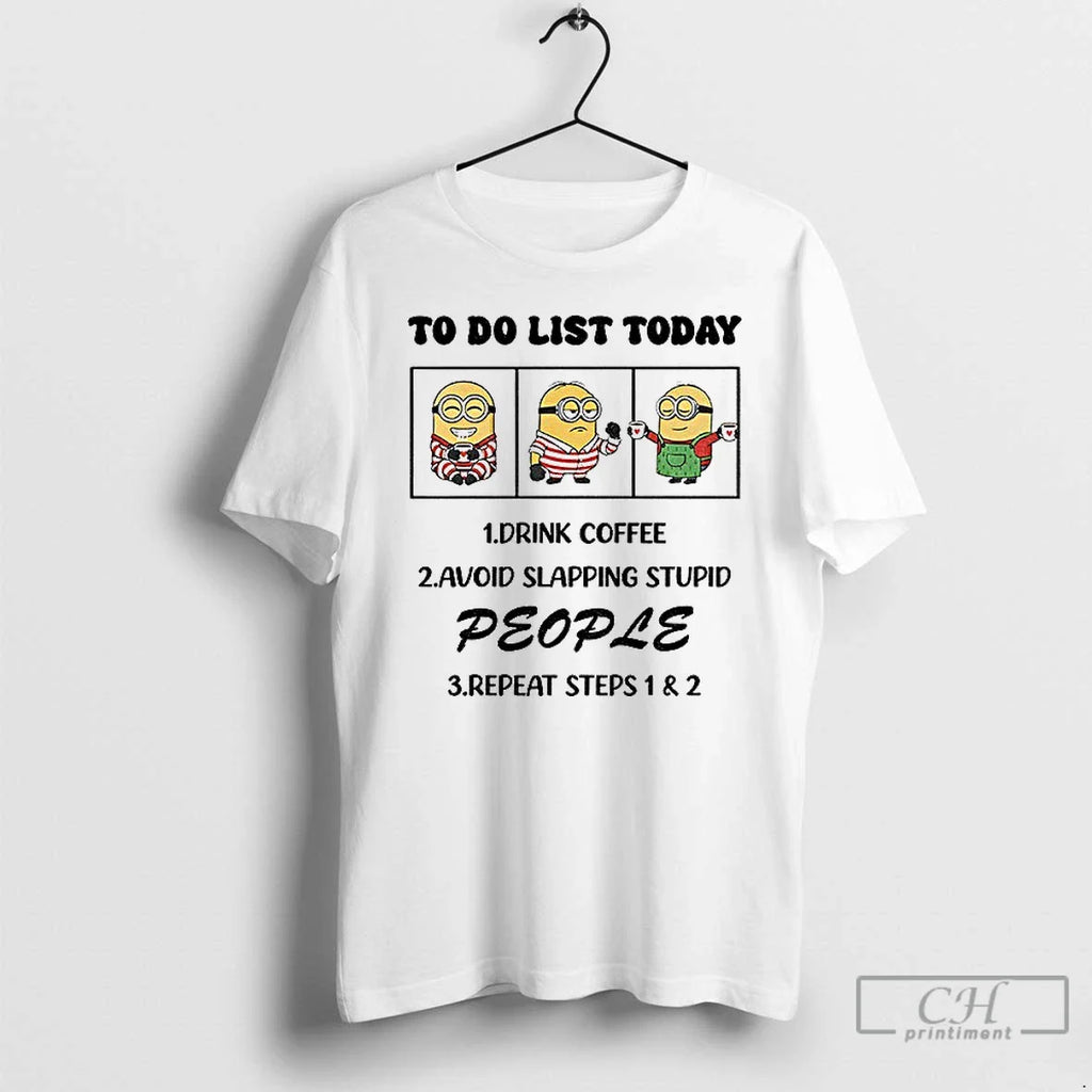 Classic Minion Do List Today Drink Coffee Avoid Slapping Stupid People Repeat Steps T-Shirts, Hoodie, Sweatshirt
