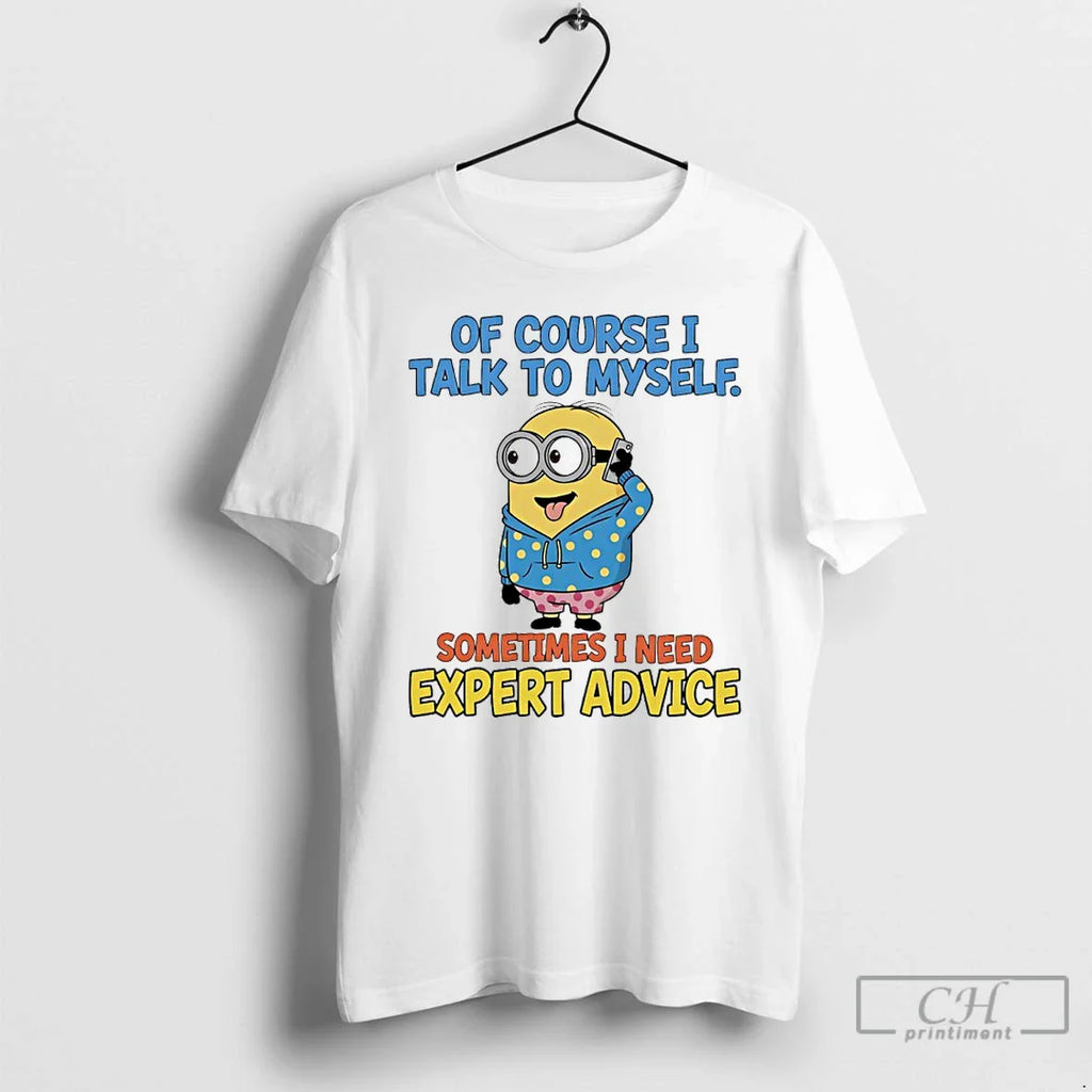Classic Minions Course I Talk Myself Sometimes I Need Expert Advice T-Shirts, Hoodie, Sweatshirt