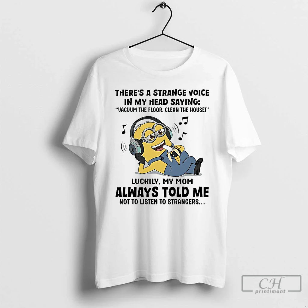 Classic Minions Theres Strange Voice My Head Saying Vacuum Floor Clean T-Shirts, Hoodie, Sweatshirt