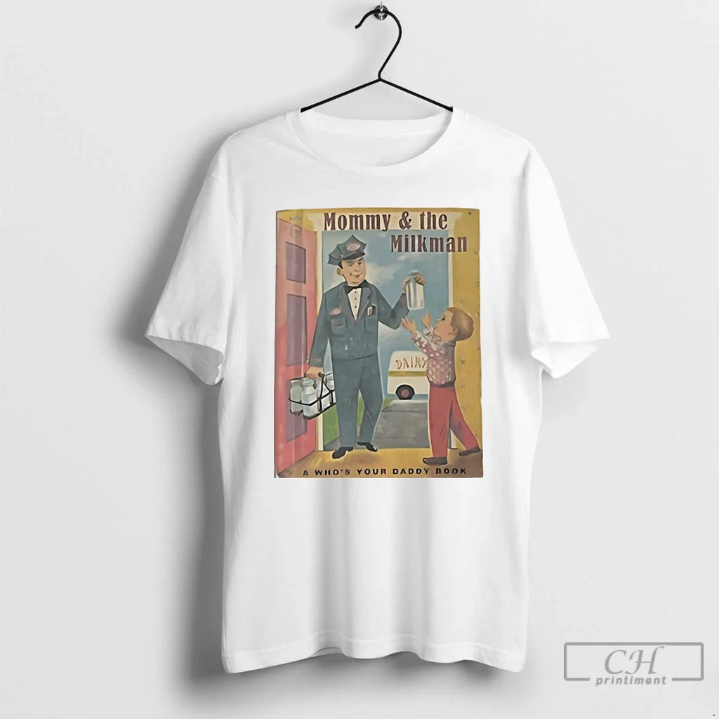 Classic Mommy Milk Man Whos Your Daddy Book T-Shirts, Hoodie, Sweatshirt