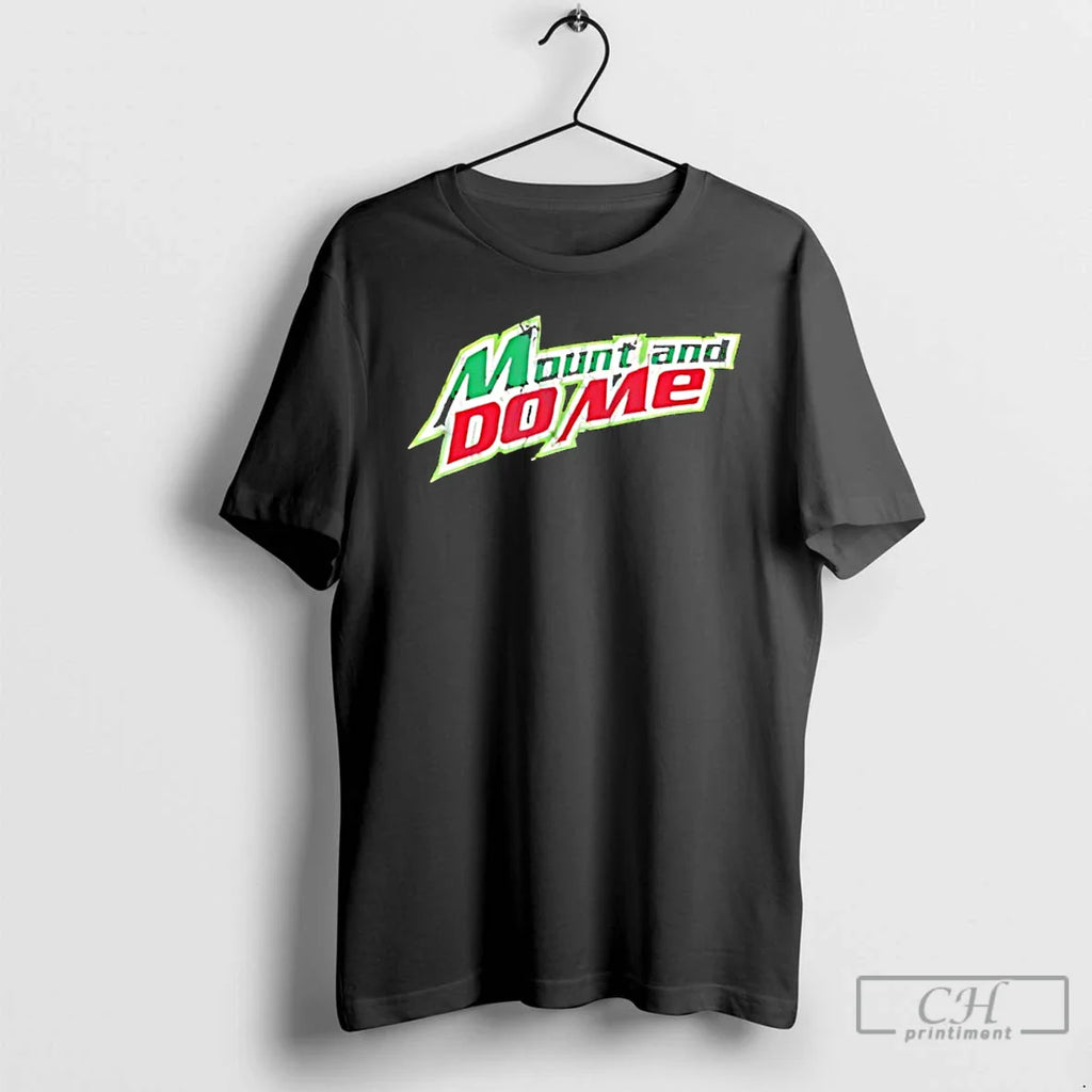 Classic Mount Do Me T-Shirts, Hoodie, Sweatshirt