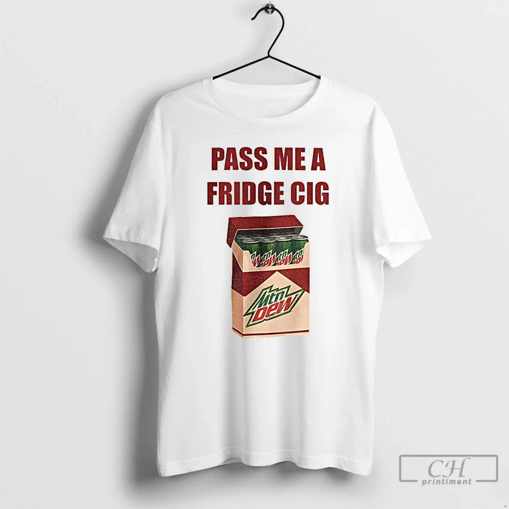 Classic Mtn Dew Addict Caffeine Lover Soda Lover Pass Me Fridge Cig T-Shirts, Hoodie, Sweatshirt