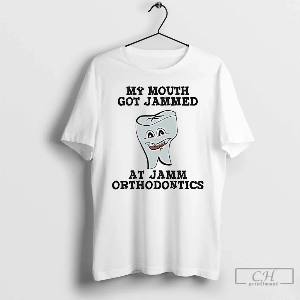 Classic My Mouth Got Jammed Jamm Orthodontics T-Shirts, Hoodie, Sweatshirt