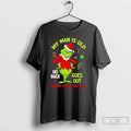 Classic My Man Is Old His Back Goes Out More Than We Do Grinch T-Shirts, Hoodie, Sweatshirt