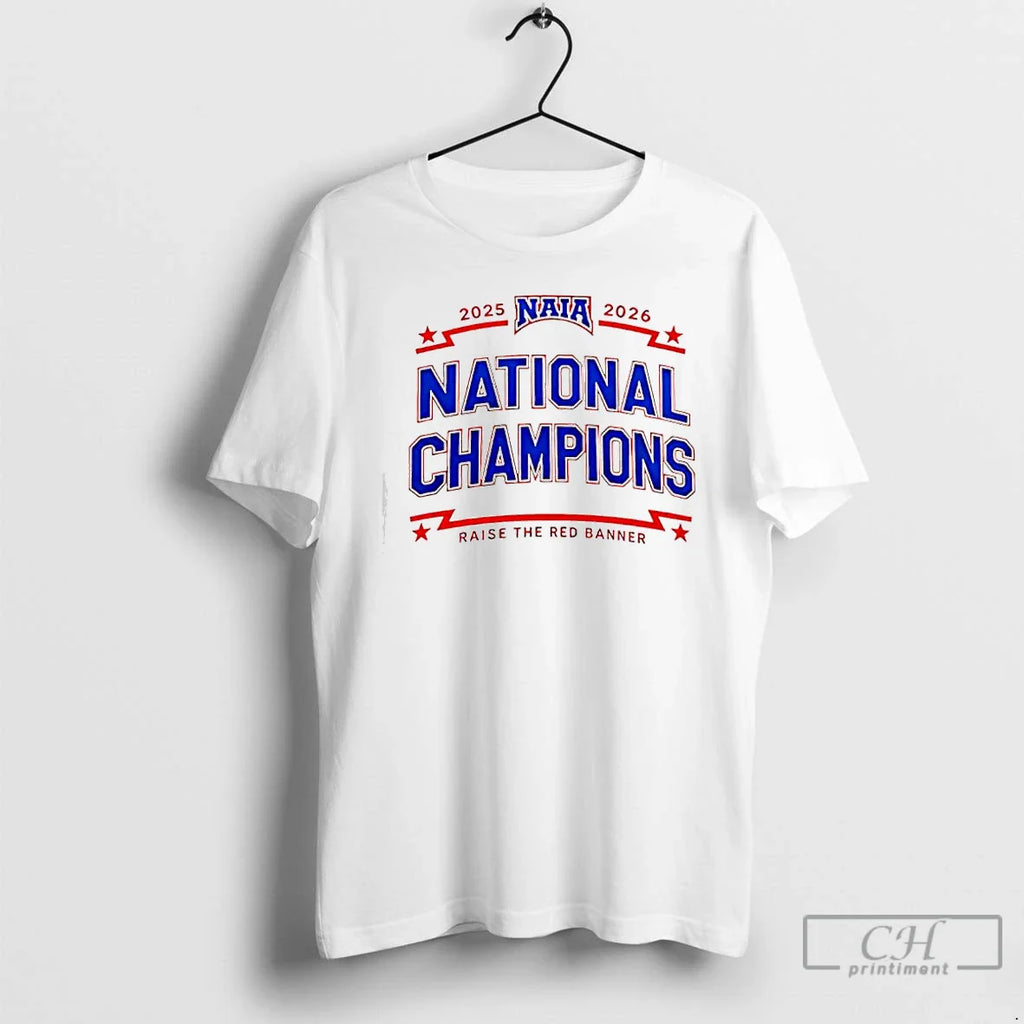 Classic Naia 2025 2026 National Champions Raise Red Banner T-Shirts, Hoodie, Sweatshirt