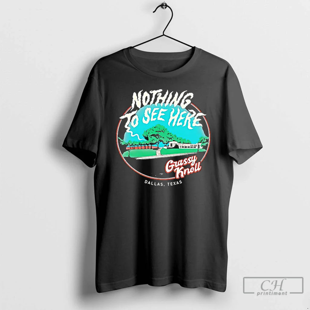 Classic Nothing See Here Grassy Knoll Dallas Texas T-Shirts, Hoodie, Sweatshirt
