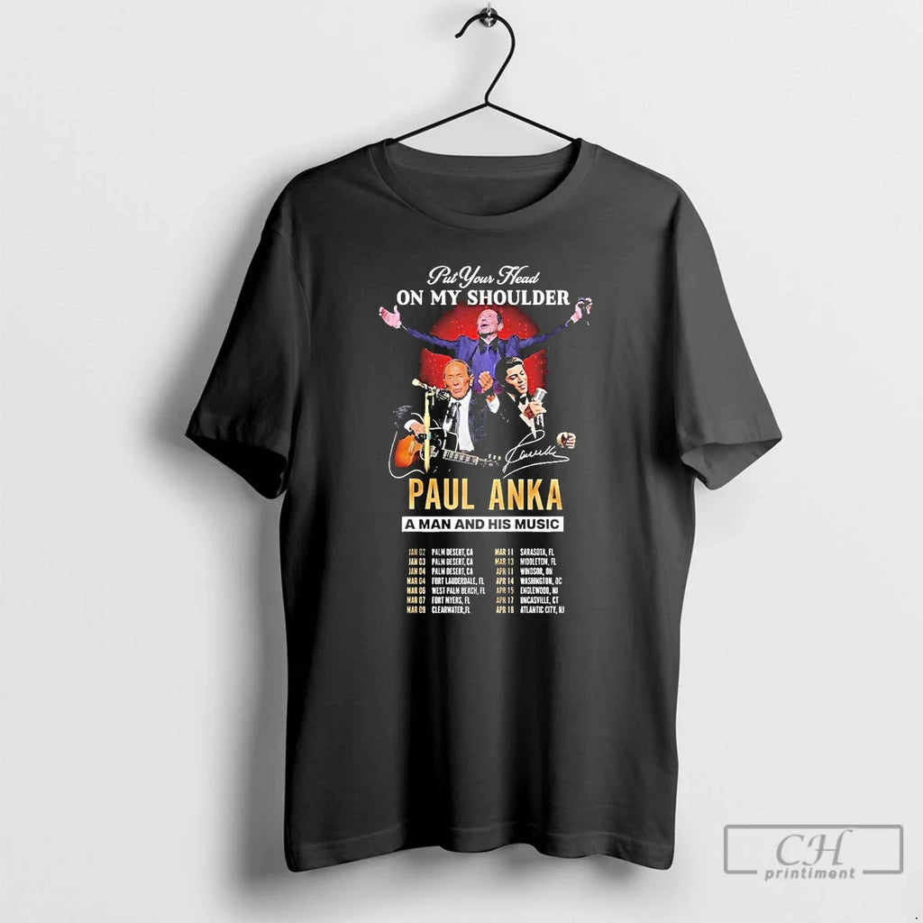 Classic Paul Anka Man His Music Put Your Head My Shoulder 2026 T-Shirts, Hoodie, Sweatshirt