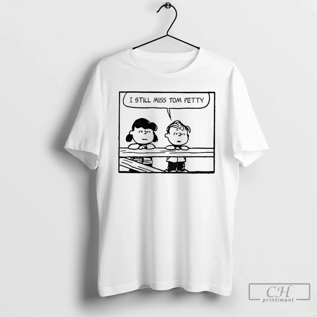 Classic Peanuts Tom Petty I Still Miss Tom Petty T-Shirts, Hoodie, Sweatshirt
