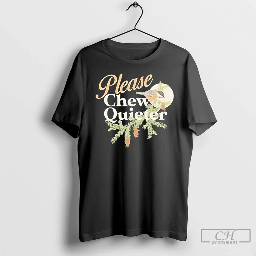 Classic Please Chew Quieter T-Shirts, Hoodie, Sweatshirt