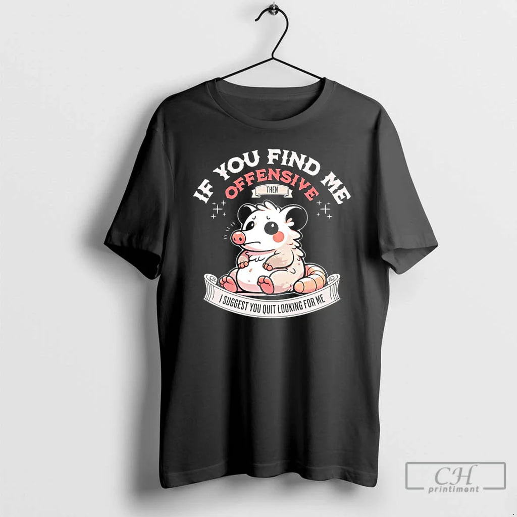 Classic Possum If You Find Me Offensive Then I Suggest You Quit Looking Me T-Shirts, Hoodie, Sweatshirt