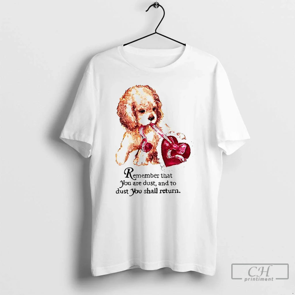 Classic Remember That You Are Dust Dust You Shall Return T-Shirts, Hoodie, Sweatshirt
