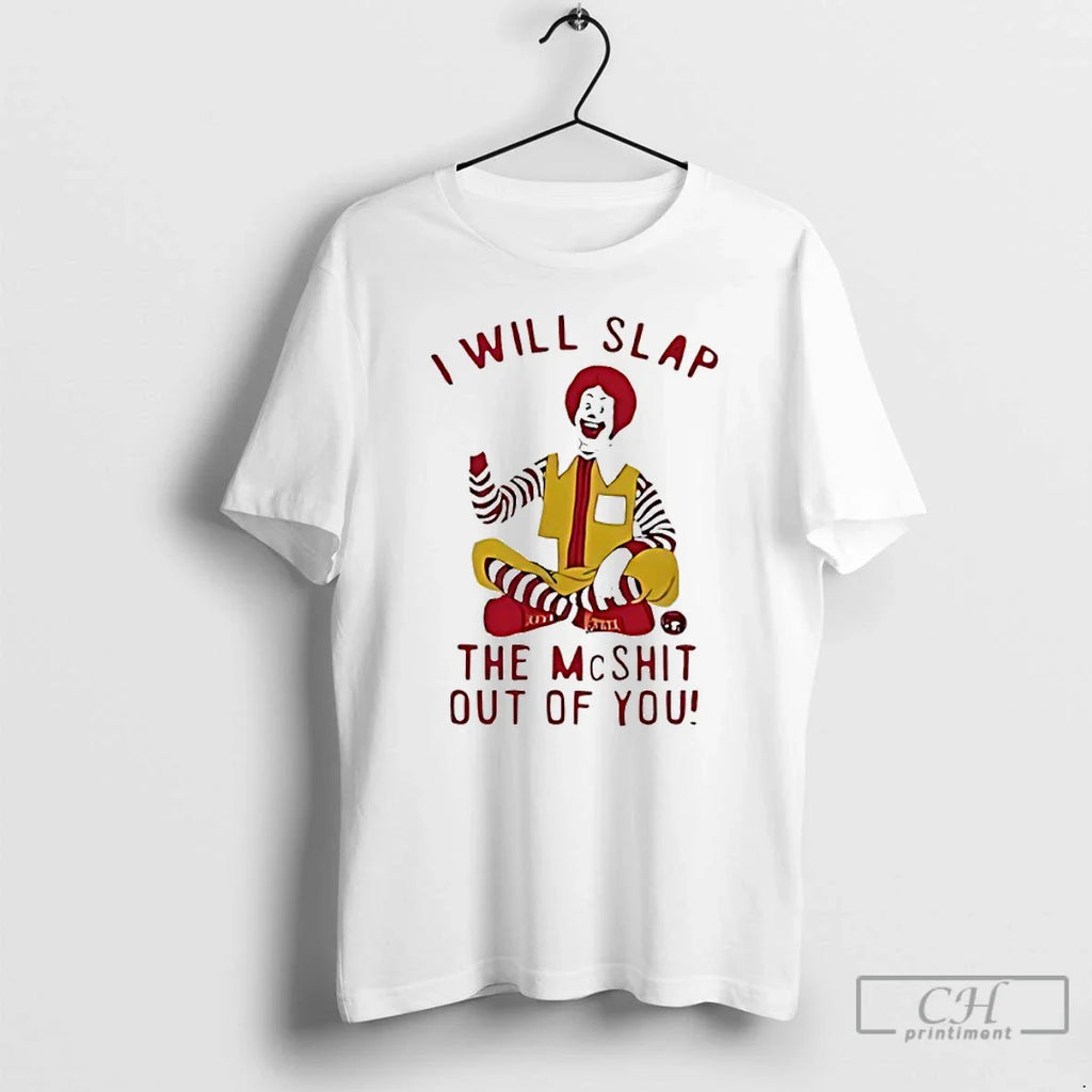 Classic Ronald Mcdonald Clown I Will Slap Mcshit Out You T-Shirts, Hoodie, Sweatshirt