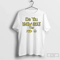 Classic Sam Cowell Do You Know About T-Shirts, Hoodie, Sweatshirt