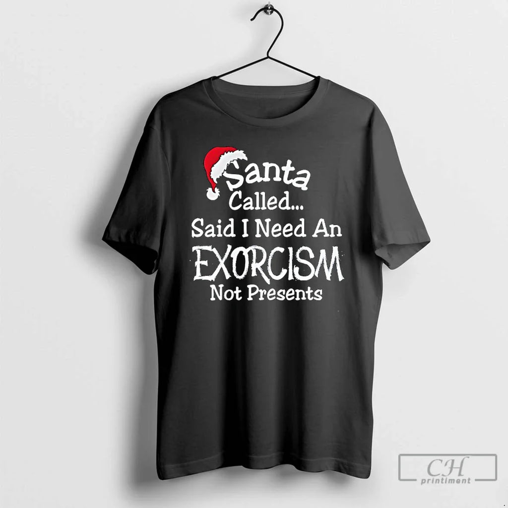 Classic Santa Called Said I Need Exorcism Not Presents Hat T-Shirts, Hoodie, Sweatshirt
