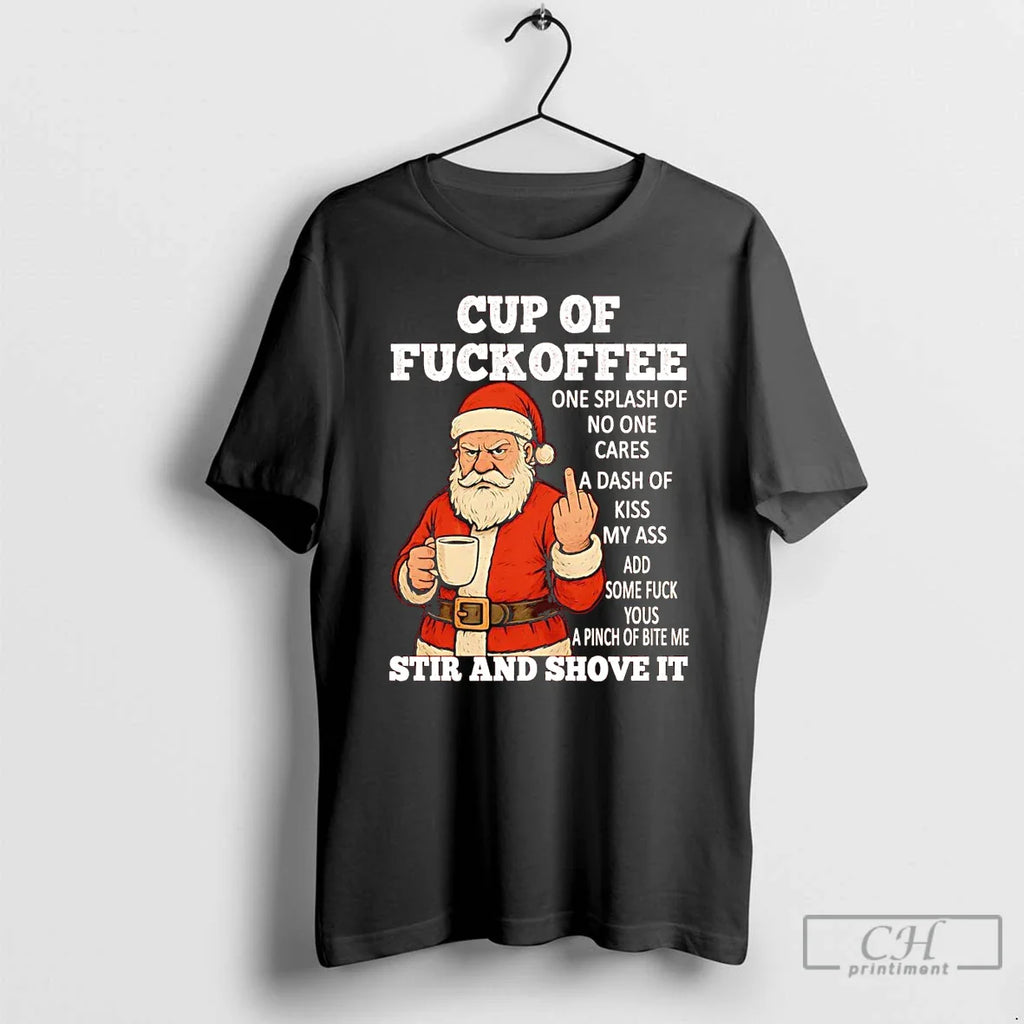 Classic Santa Middle Finger Cup Fuckoffee Stir Shove T-Shirts, Hoodie, Sweatshirt