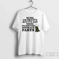 Classic Sure Im Pretty But Ive Got Those Prehistoric Dinosaur Farts T-Shirts, Hoodie, Sweatshirt