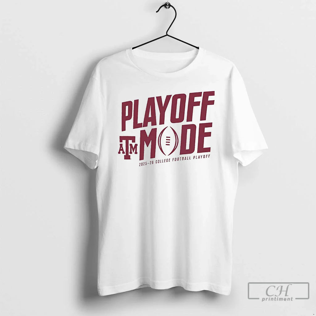 Classic Texas Am Aggies Playoff Mode 2025 26 College Football Playoff T-Shirts, Hoodie, Sweatshirt