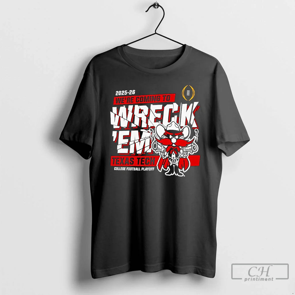Classic Texas Tech Red Raiders 2025 Cfp Were Coming Wreck Em T-Shirts, Hoodie, Sweatshirt