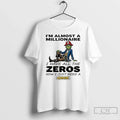 Classic Grinch Im Almost Millionaire I Have All Zeros Now I Just T-Shirts, Hoodie, Sweatshirt
