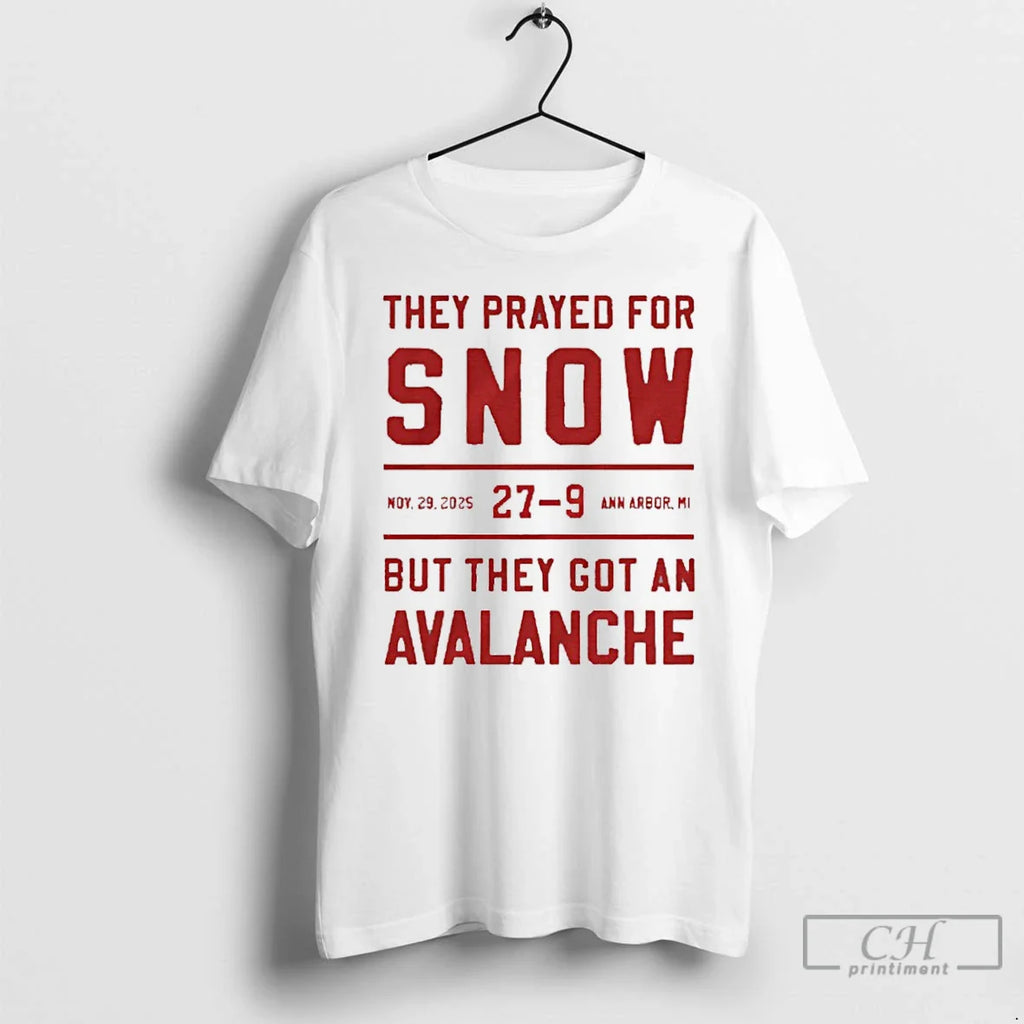 Classic They Prayed Snow Ohio State 27 9 Michigan But They Got Avalanche T-Shirts, Hoodie, Sweatshirt