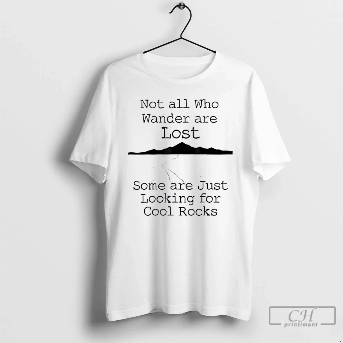Classic Those That Wander Not Lost Some Are Just Looking Cool Rocks T-Shirts, Hoodie, Sweatshirt