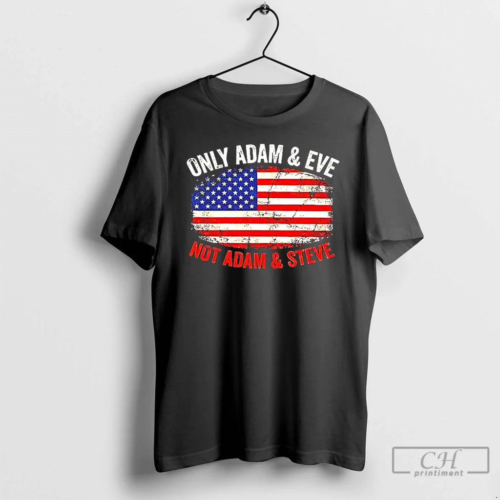 Classic Us Flag Only Adam Eve Not Adam Steve T-Shirts, Hoodie, Sweatshirt
