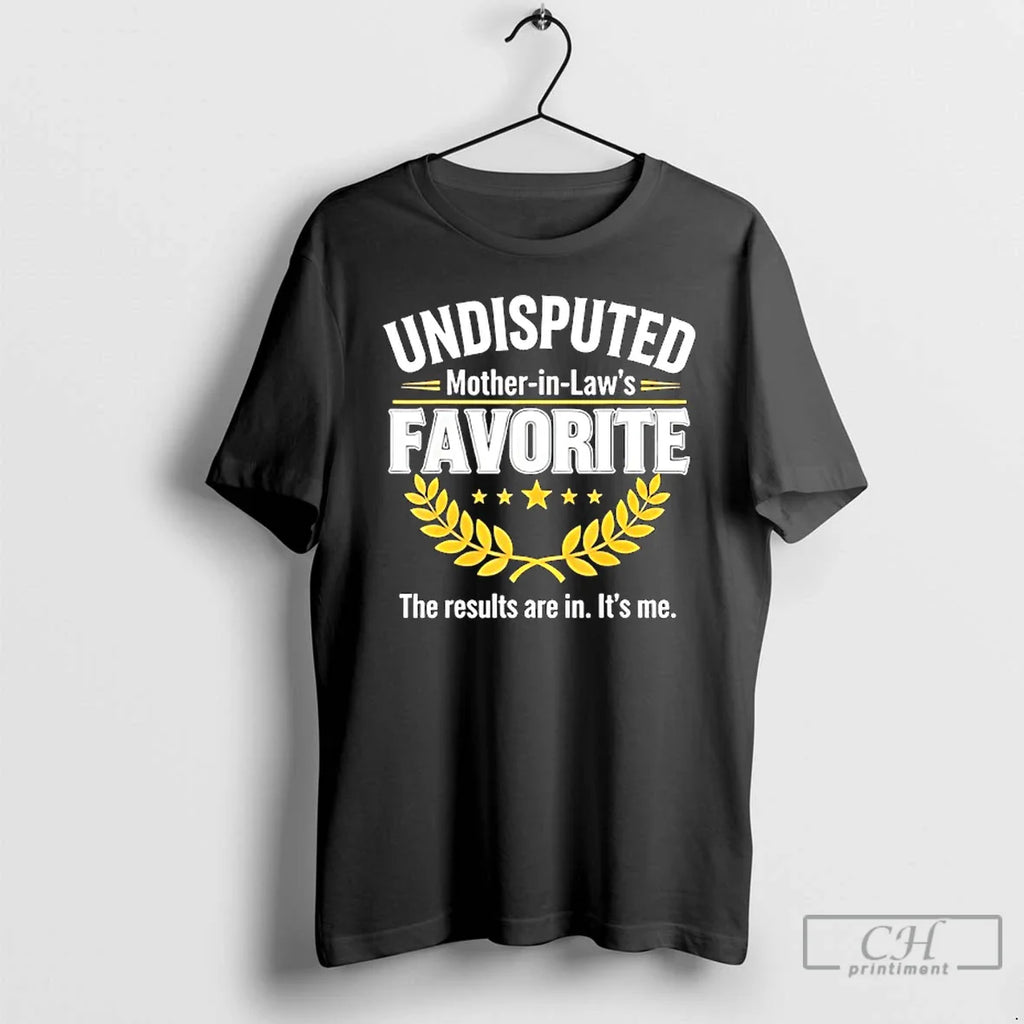 Classic Undisputed Mother Laws Favorite Results Are Me T-Shirts, Hoodie, Sweatshirt