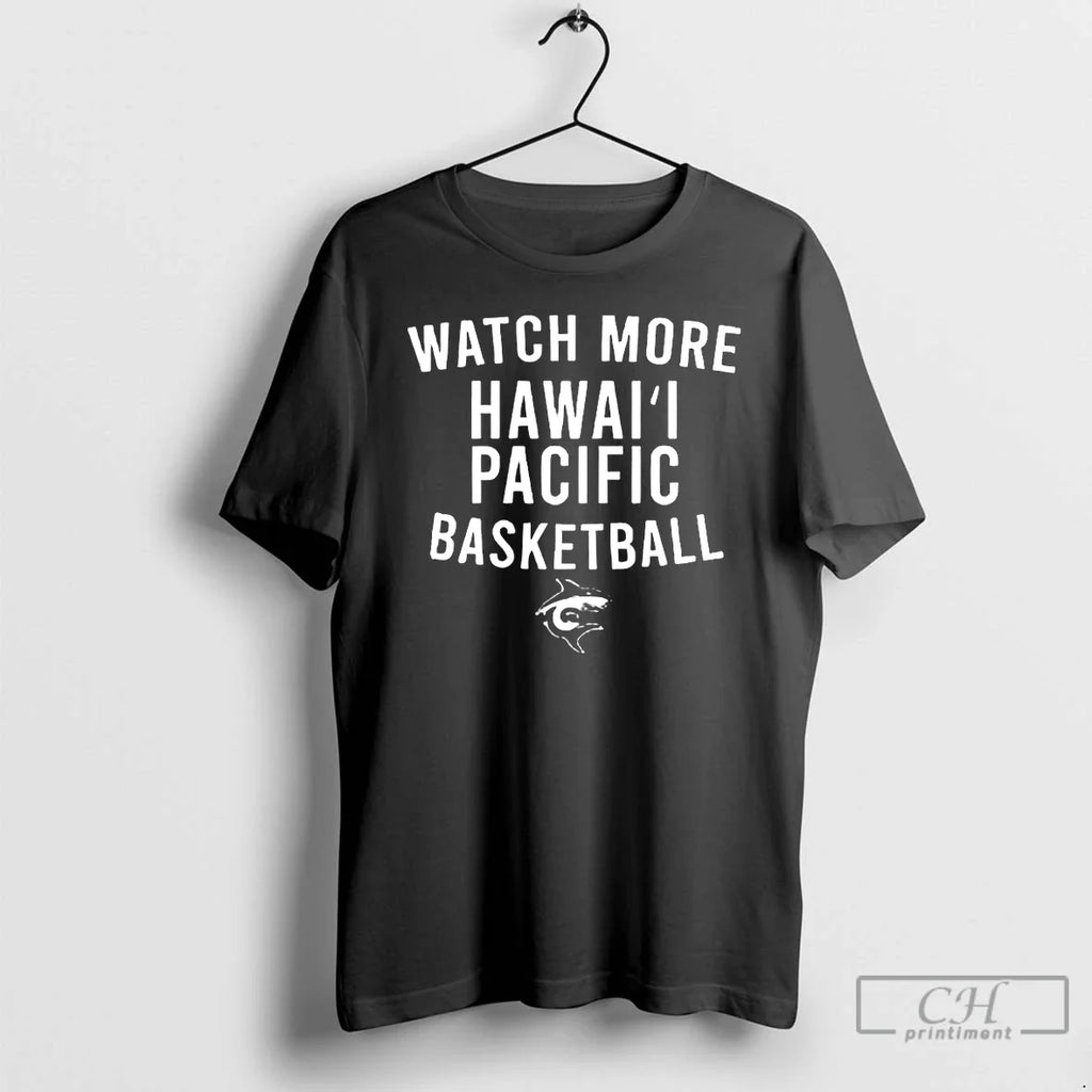 Classic Watch More Hawaii Pacific Basketball T-Shirts, Hoodie, Sweatshirt