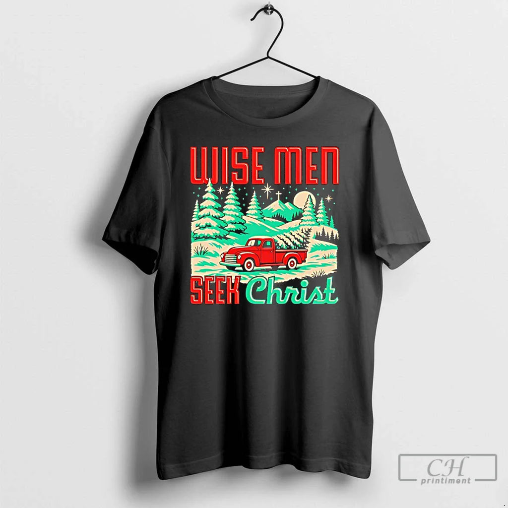 Classic Wise Seek Christ T-Shirts, Hoodie, Sweatshirt