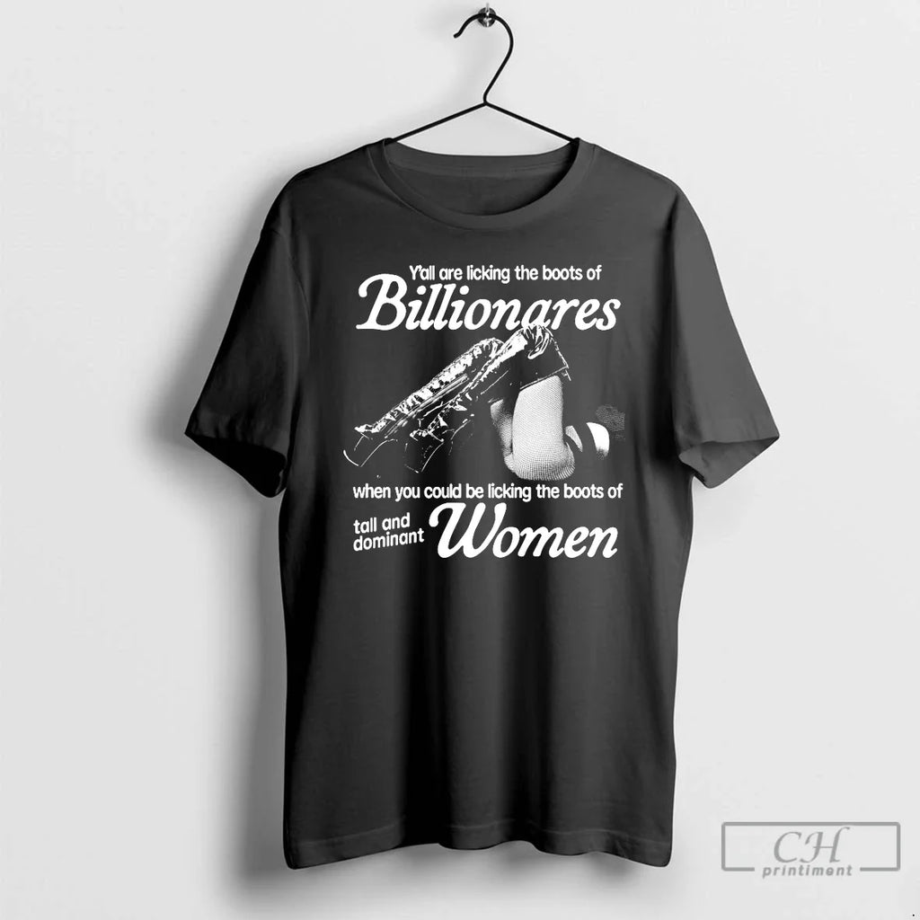 Classic Yall Are Licking Boots Billionaires When You Could Be Licking Boots T-Shirts, Hoodie, Sweatshirt