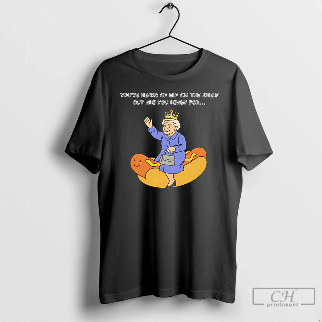 Classic Youve Heard Elf Shelf But Are You Ready Lizzy T-Shirts, Hoodie, Sweatshirt