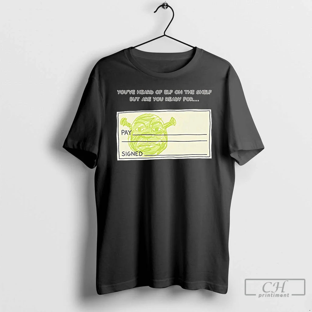 Classic Youve Heard Elf Shelf But Are You Ready Shrek T-Shirts, Hoodie, Sweatshirt
